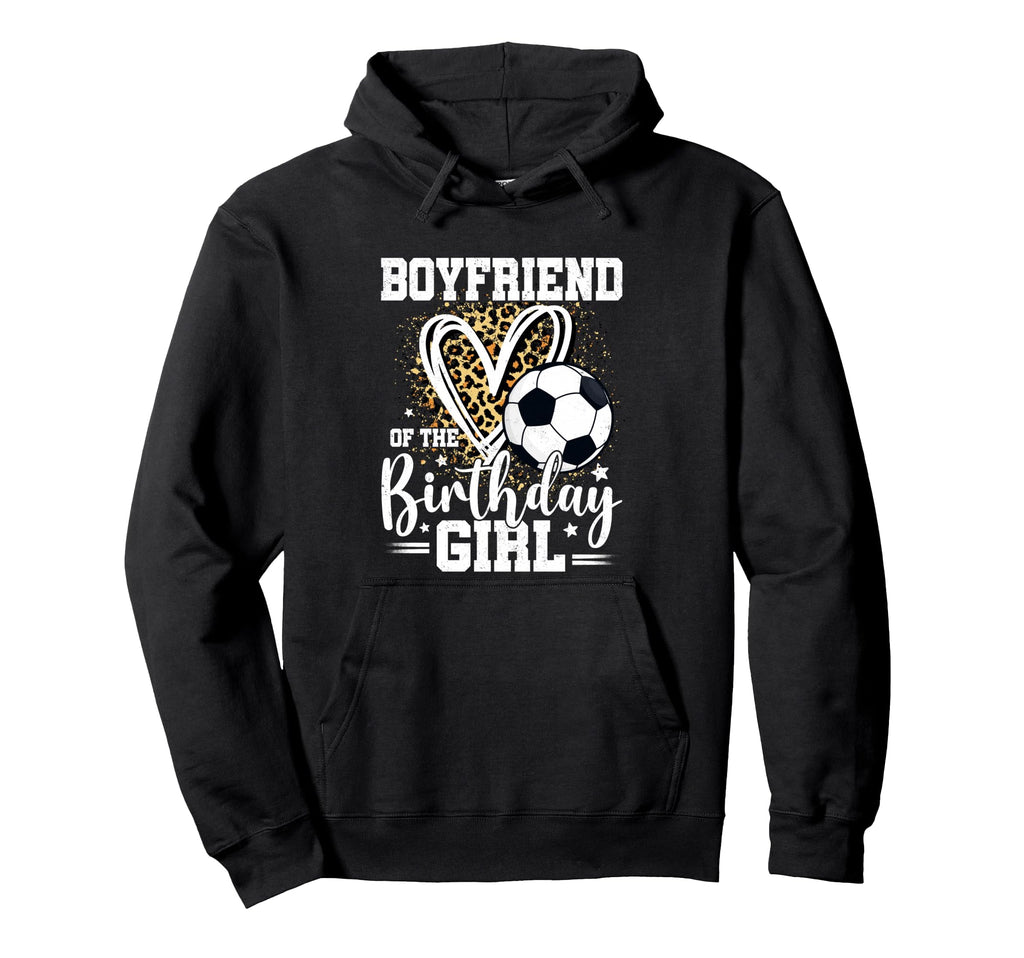 Boyfriend Birthday Soccer Ball Hoodie - Fun Novelty Design Men Women
