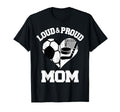 Loud Proud Mom Soccer Hockey Heart T-Shirt - Novelty Apparel for Adults