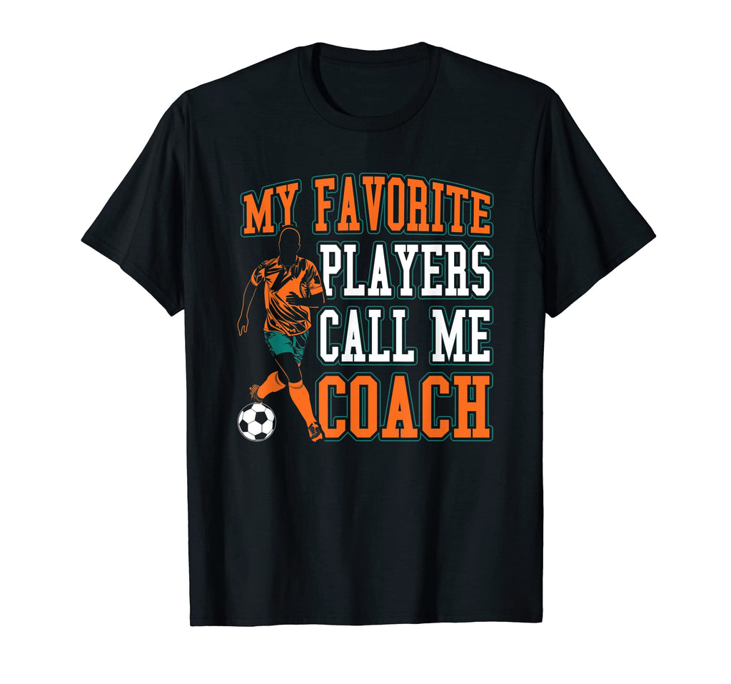 Soccer My Favorite Players Call Me T-Shirt - Fun Novelty Design Men Women