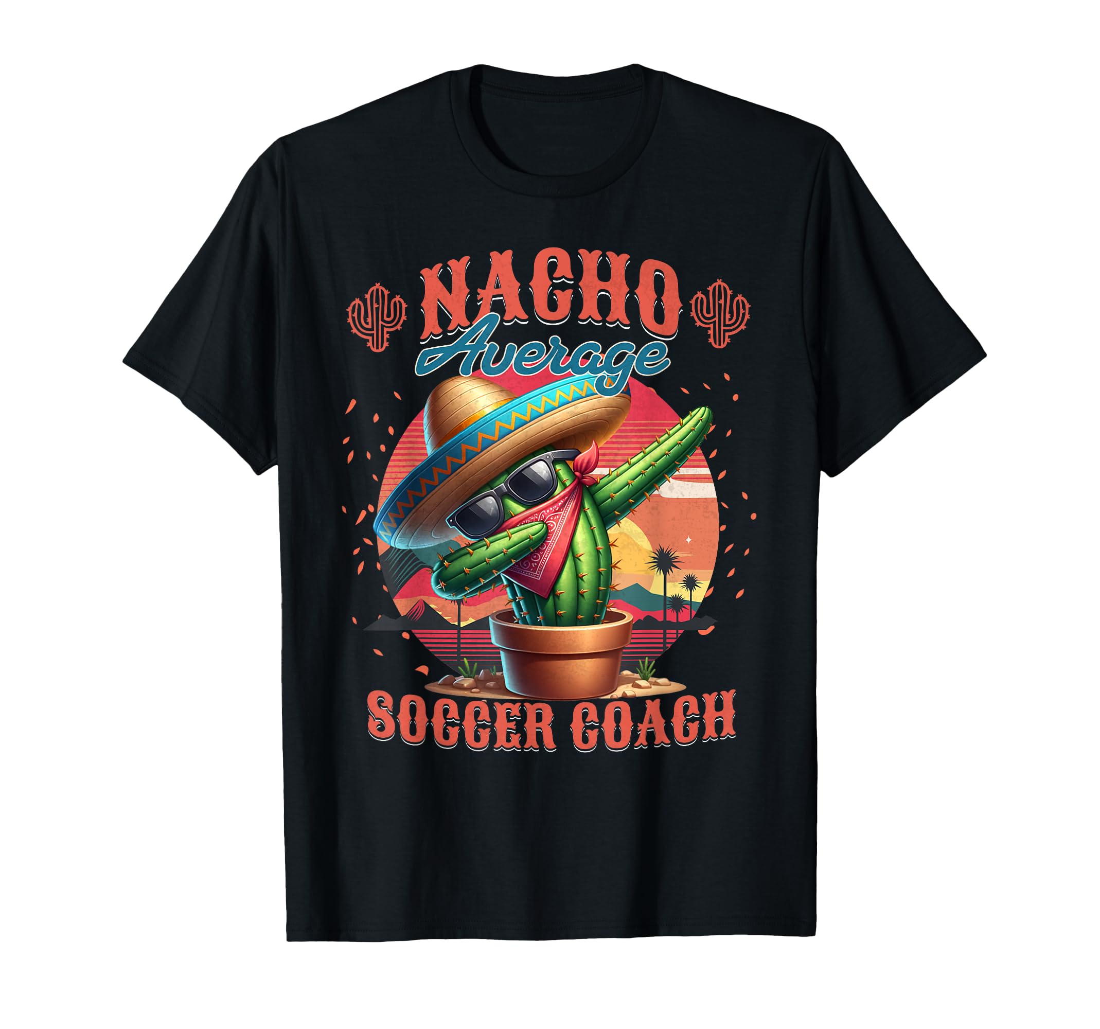 Nacho Average Soccer Coach Funny T-Shirt - Fun Novelty Design for Adults
