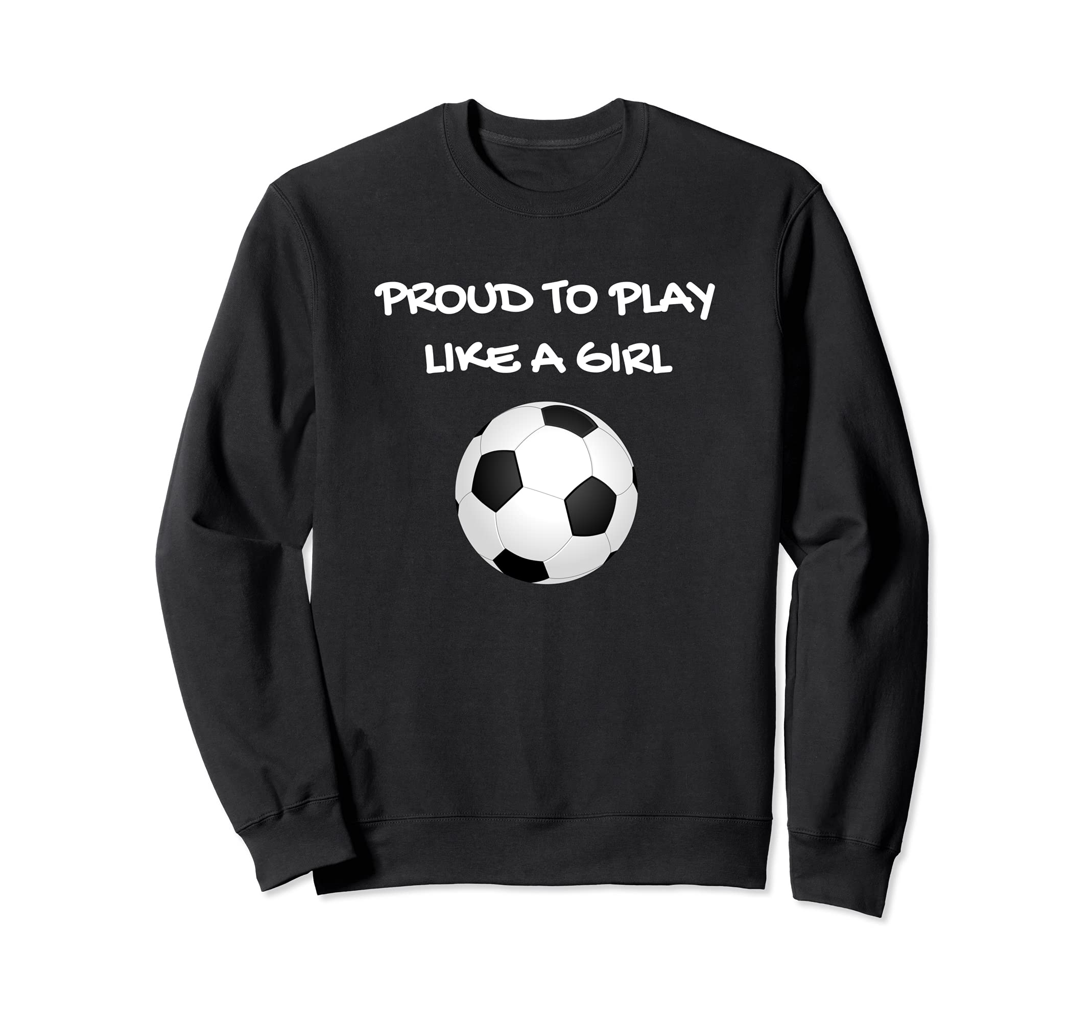 Proud To Play Like Soccer Football Sweatshirt - Trendy Graphic Men Women
