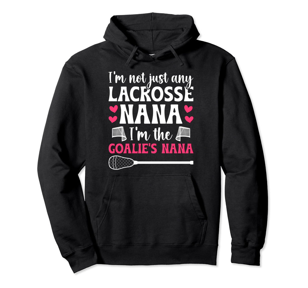 Im Lacrosse Goalie Nana Lacrosse Hoodie - Unique Graphic Men Women
