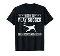 Born To Play Soccer Forced To Go To T-Shirt - Trendy Graphic Men Women