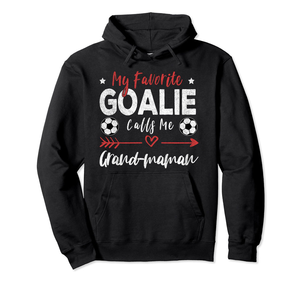 My Favorite Goalie Calls Me Grand Maman Hoodie - Novelty Apparel Unisex