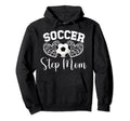 Soccer Step Mom Soccer Player Step Mother Hoodie - Unique Graphic Unisex