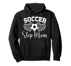 Soccer Step Mom Soccer Player Step Mother Hoodie - Unique Graphic Unisex