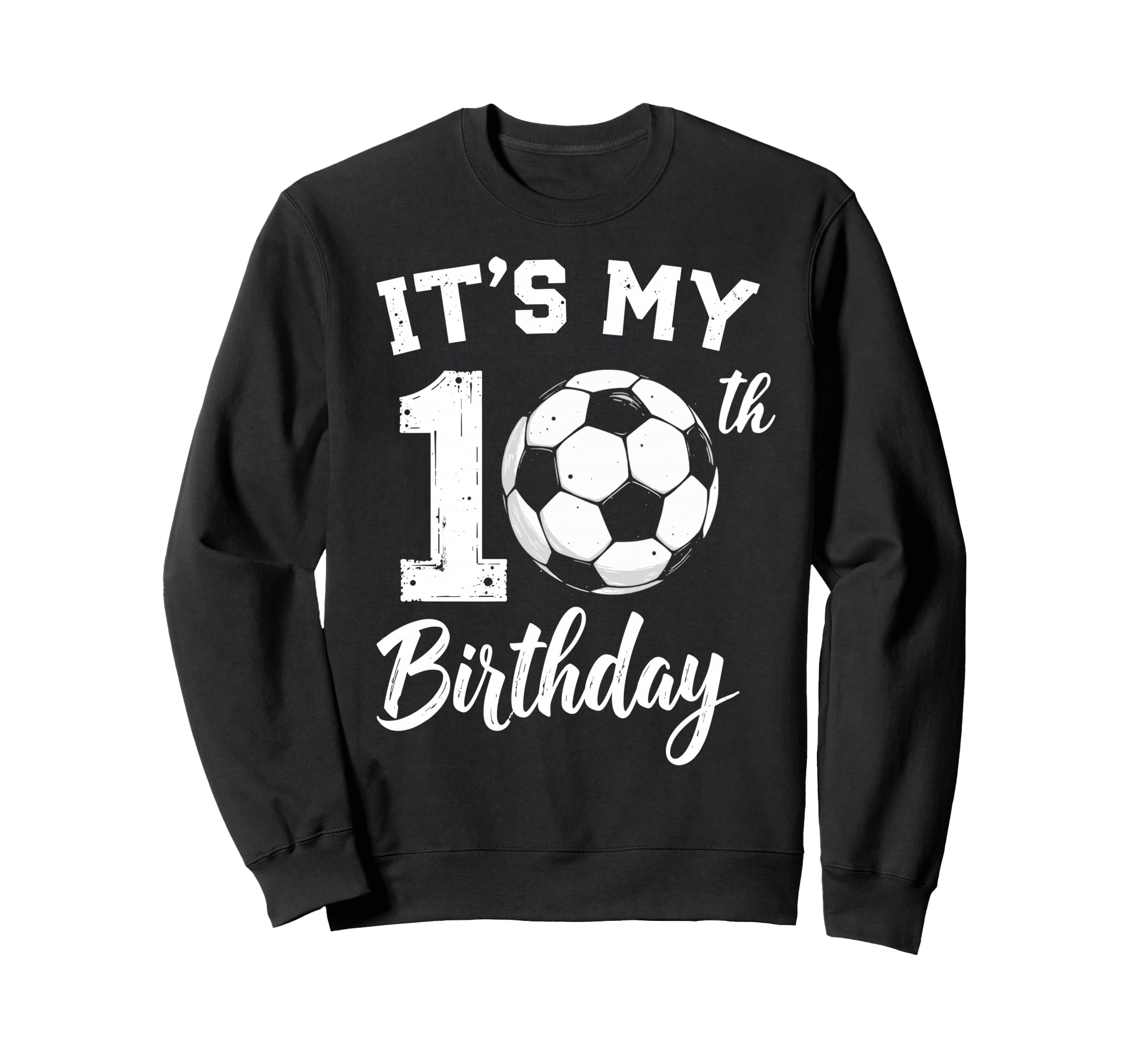 Its My 10Th Birthday Bday Play Soccer Sweatshirt - Novelty Apparel Unisex