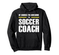 Original Awesome Soccer Coach Hoodie - Novelty Apparel for Adults