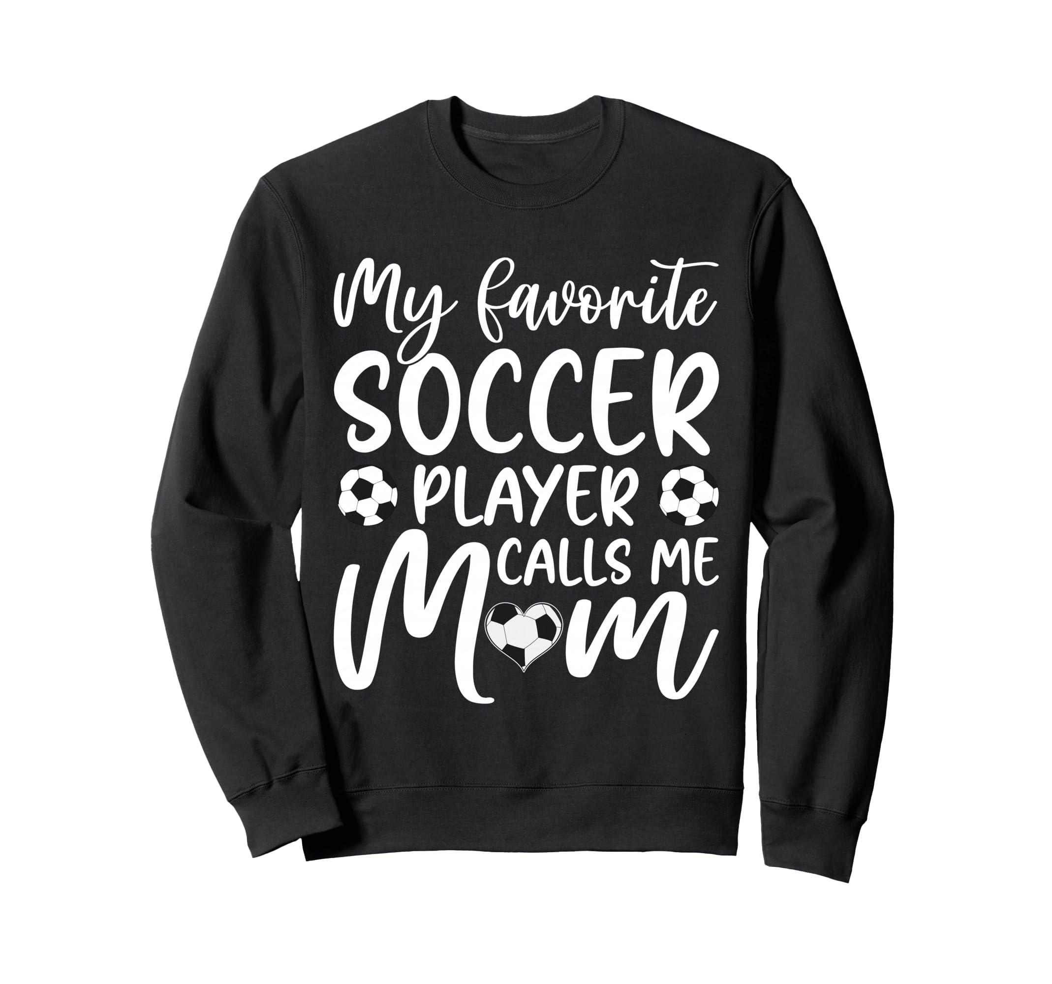 My Favorite Soccer Player Calls Me Mom Sweatshirt - Trendy Graphic Unisex