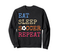 Eat Sleep Soccer Lovers Eat Sweatshirt - Fun Novelty Design Men Women
