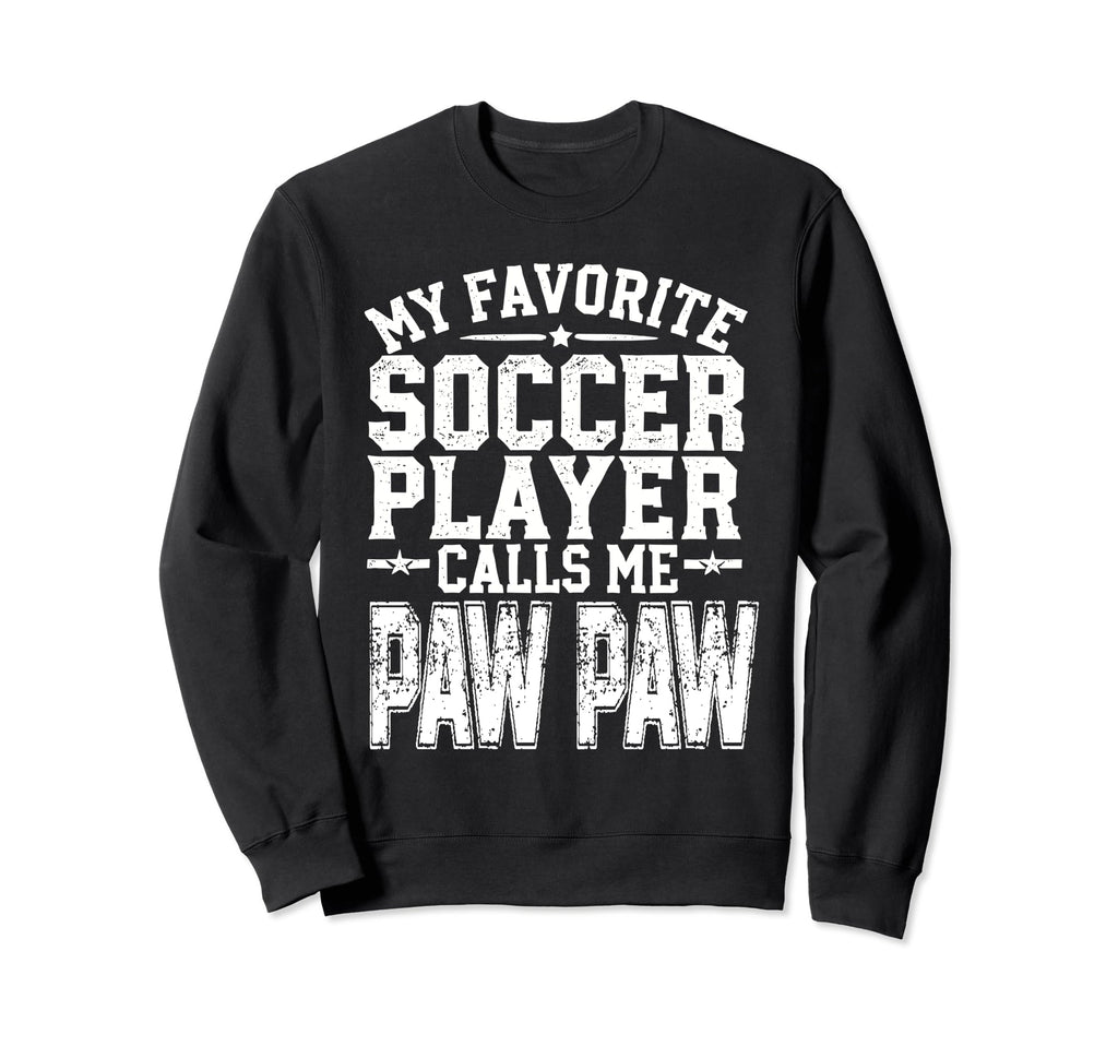 My Favorite Soccer Player Calls Me Paw Sweatshirt - Trendy Graphic Unisex