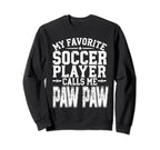 My Favorite Soccer Player Calls Me Paw Sweatshirt - Trendy Graphic Unisex