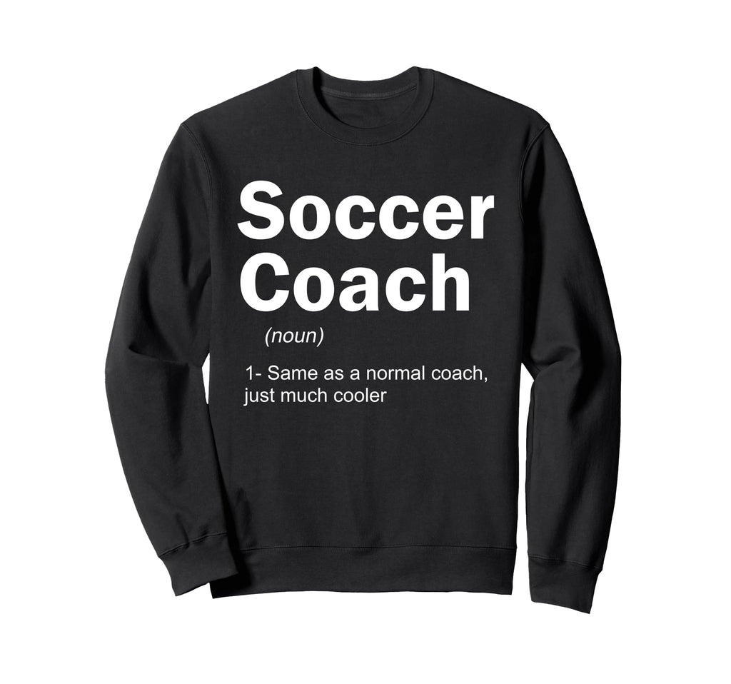 Soccer Coach Definition Funny Sweatshirt - Streetwear Style Men Women
