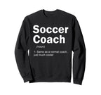 Soccer Coach Definition Funny Sweatshirt - Streetwear Style Men Women