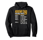 Assistant Coach Hourly Rate Funny Hoodie - Fun Novelty Design Unisex