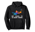 My Goal Is To Deny Yours Funny Hoodie - Fun Novelty Design Men Women