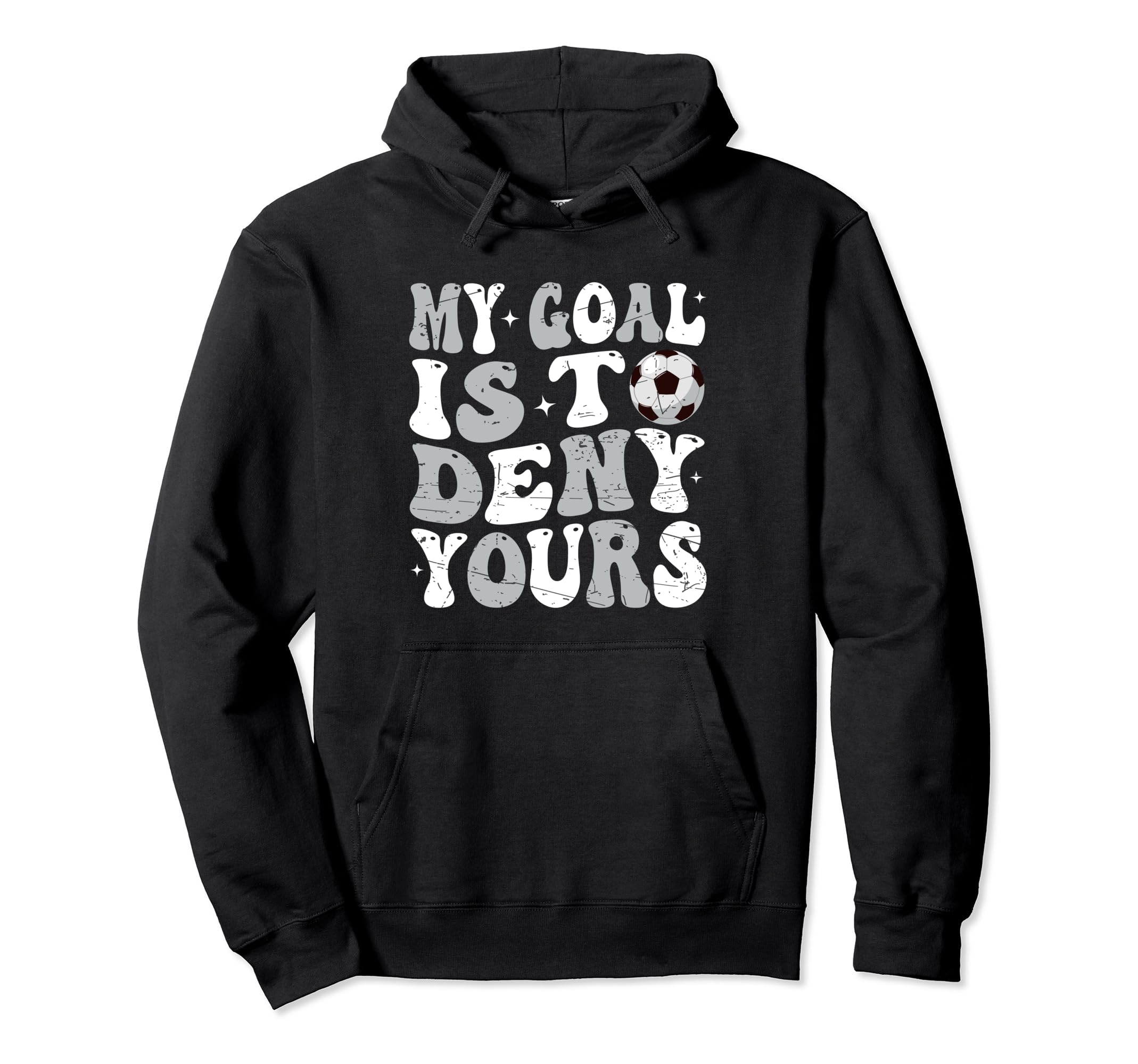 My Goal Is To Deny Yours Soccer Hoodie - Fun Novelty Design for Adults