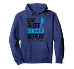 Eat Sleep Soccer Repeat Sport Player Hoodie - Novelty Apparel Unisex