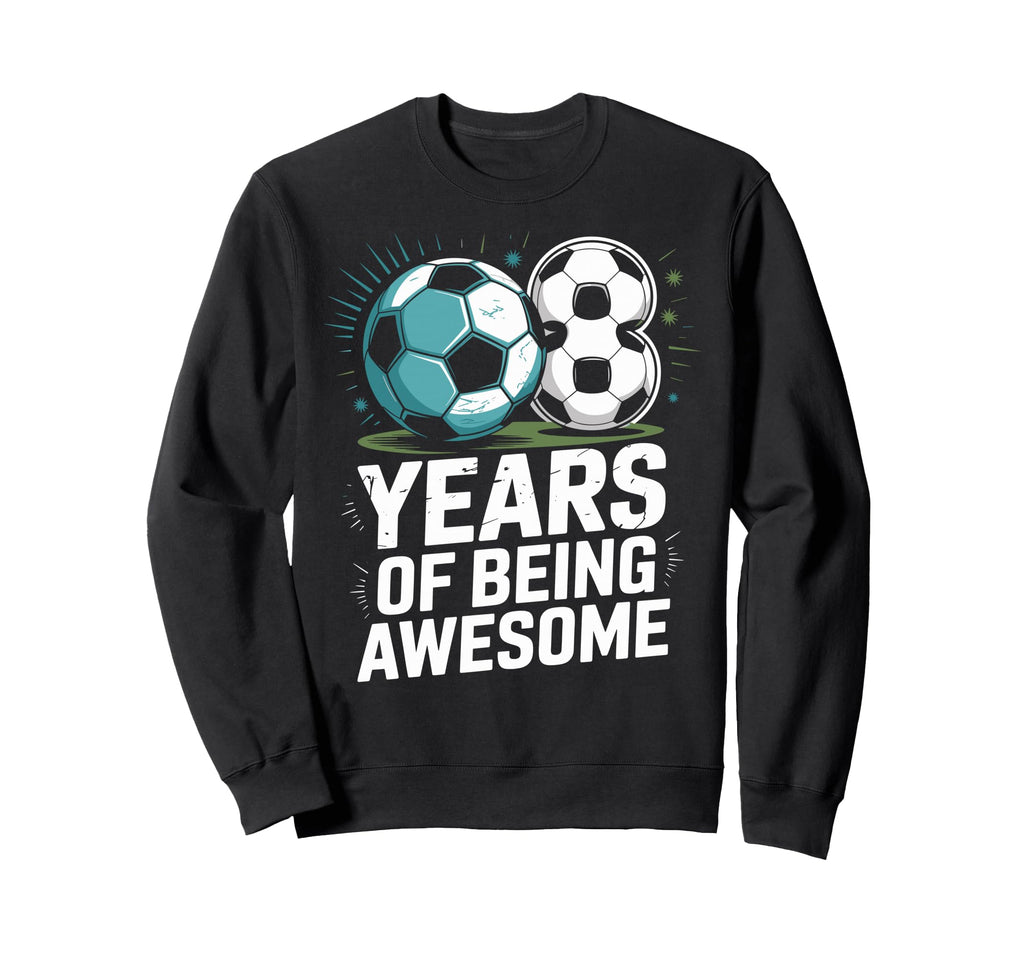 8 Years Being Awesome 8Th Sweatshirt - Casual Everyday Wear Unisex