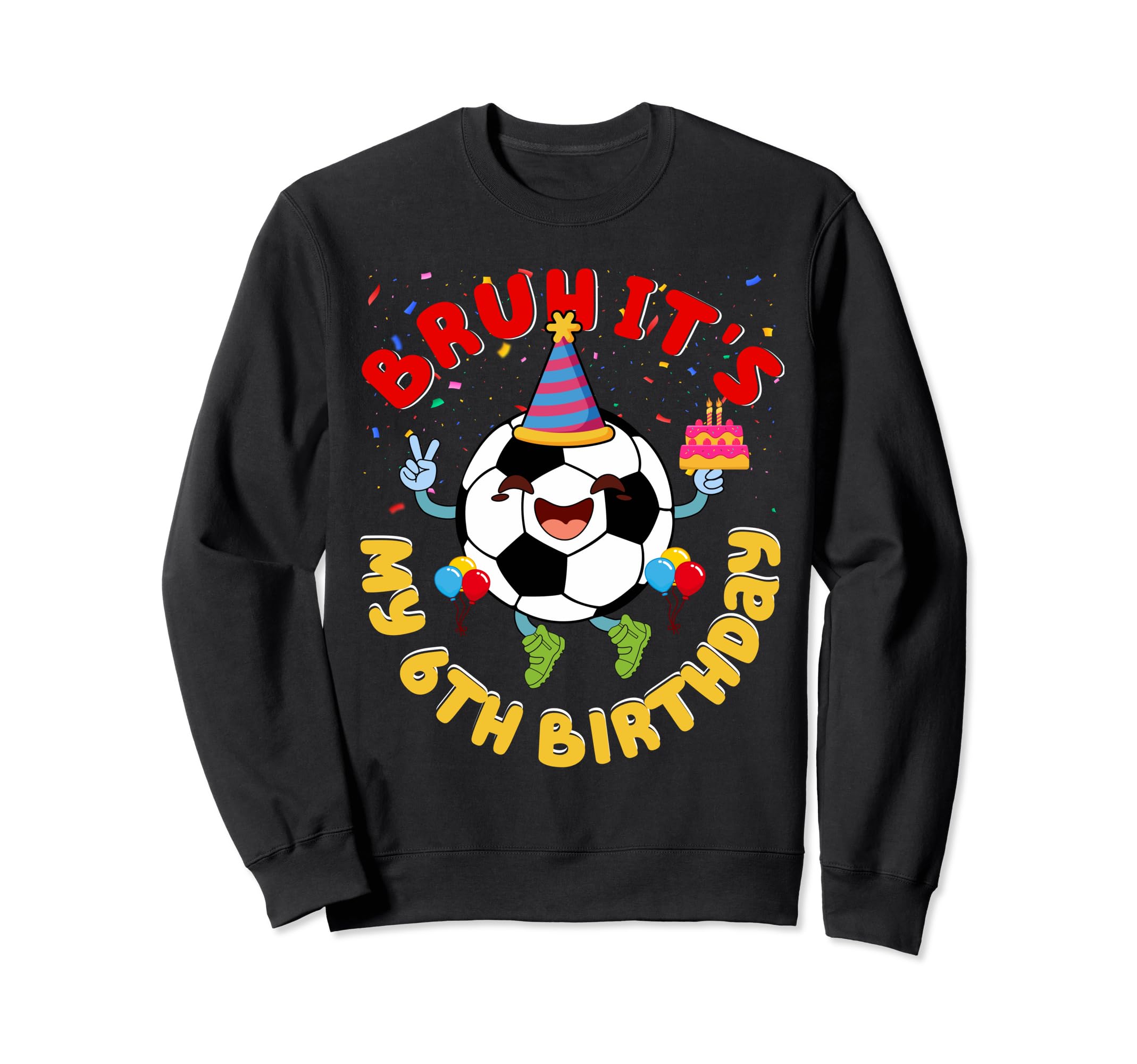 6 Year Old Birthday Soccer Theme Bruh Sweatshirt - Unique Graphic Unisex