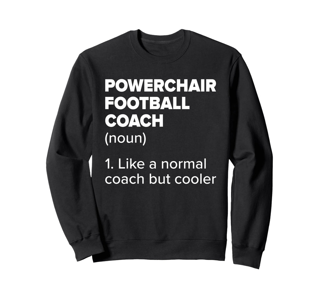 Powerchair Football Coach Sweatshirt - Novelty Apparel Men Women
