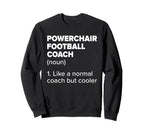 Powerchair Football Coach Sweatshirt - Novelty Apparel Men Women