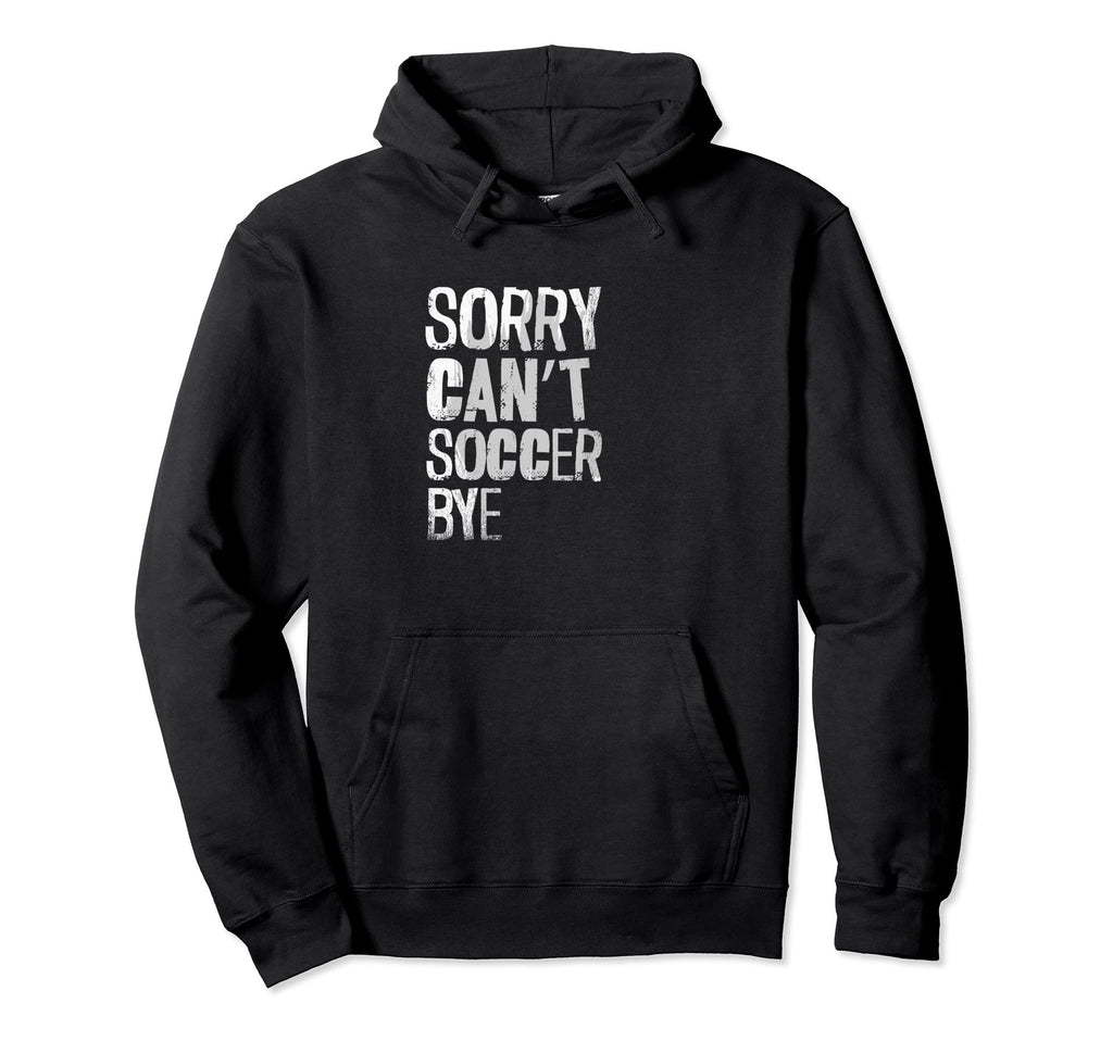 Sorry Cant Soccer Bye Sport Lover Hoodie - Aesthetic Graphic for Adults