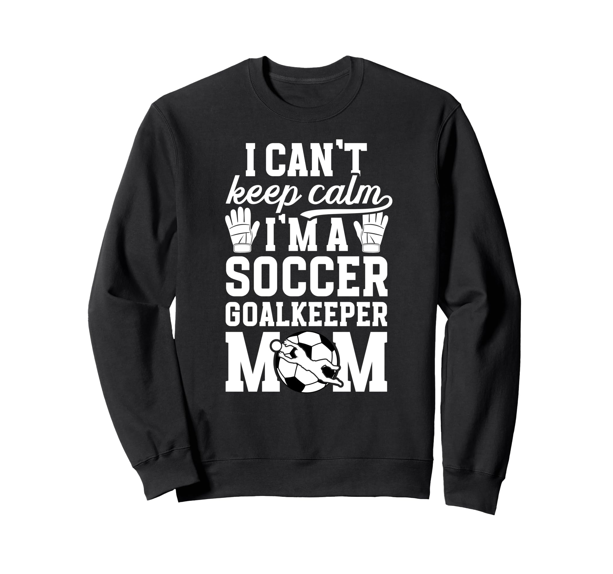 Im Soccer Goalkeeper Mom Soccer Sweatshirt - Minimalist Print Unisex