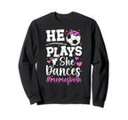 He Plays She Dances Mom Both Dance Sweatshirt - Trendy Graphic for Adults