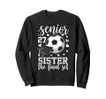 Soccer Senior 2027 Sister Final Sweatshirt - Casual Everyday Wear Unisex