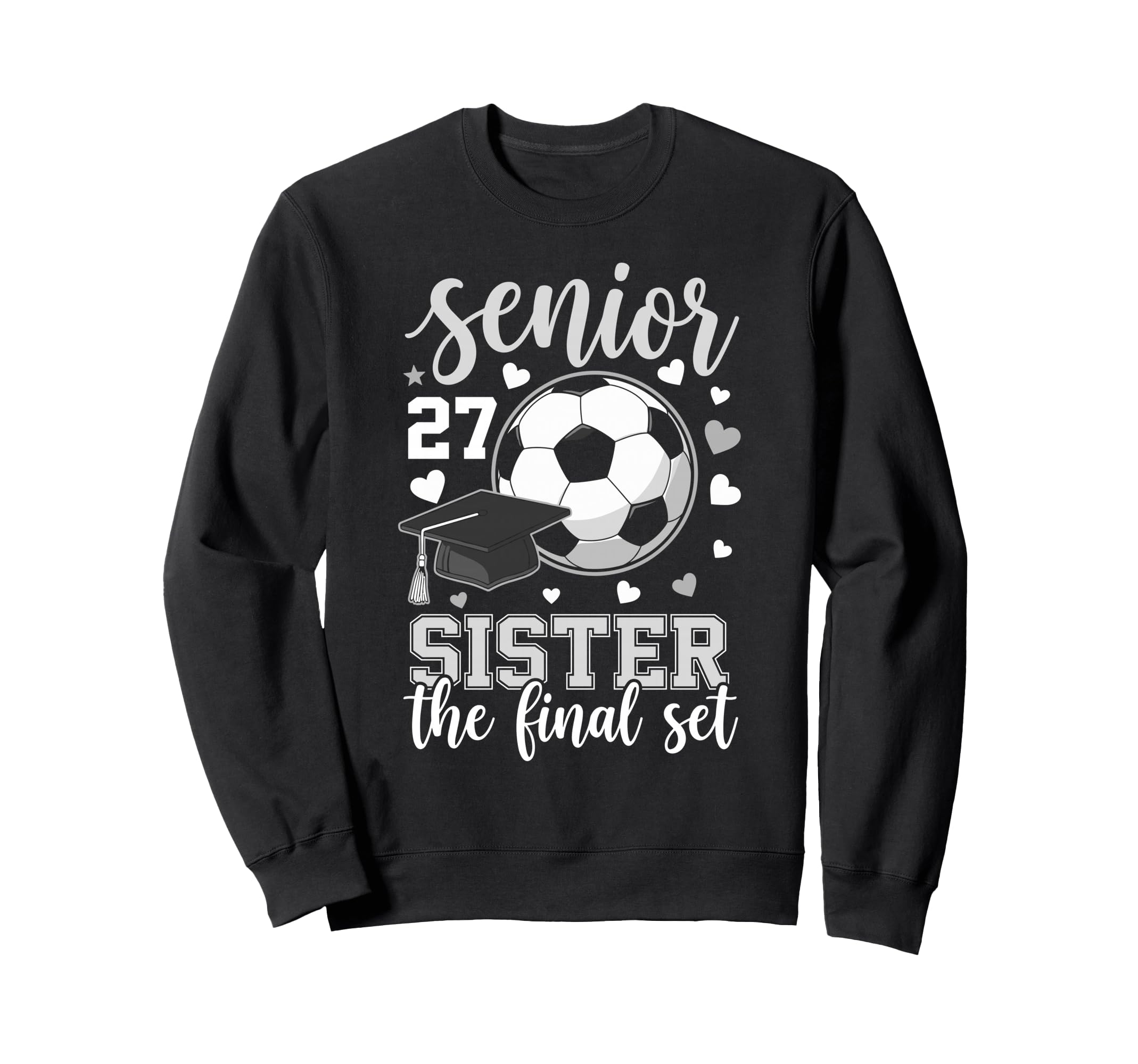 Soccer Senior 2027 Sister Final Sweatshirt - Casual Everyday Wear Unisex