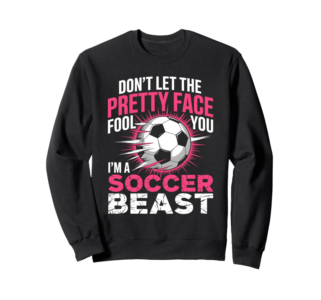 Dont Let Pretty Face Fool You Sweatshirt - Minimalist Print Men Women