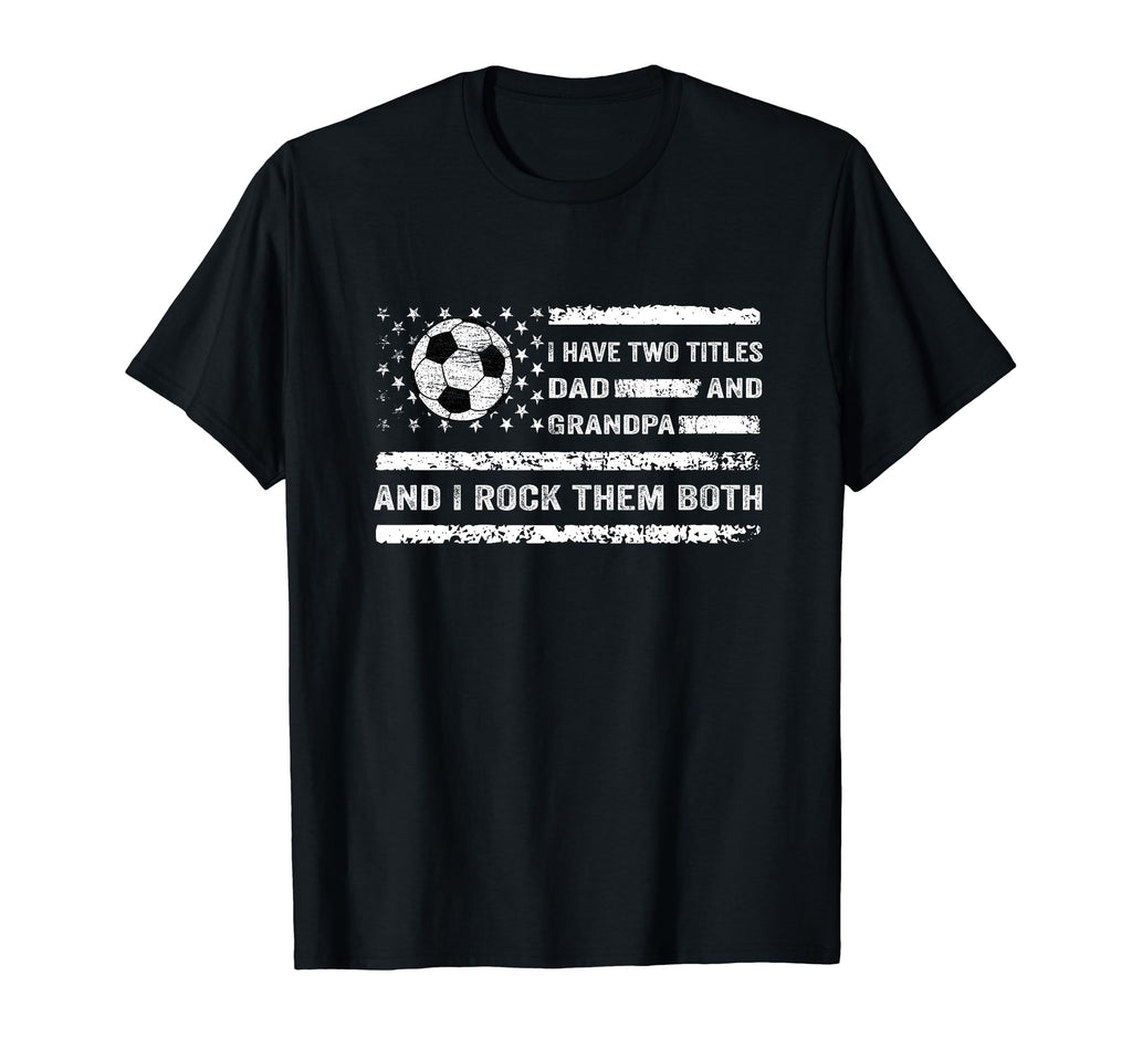 I Have Two Titles Dad And Grandpa T-Shirt - Trendy Graphic for Adults