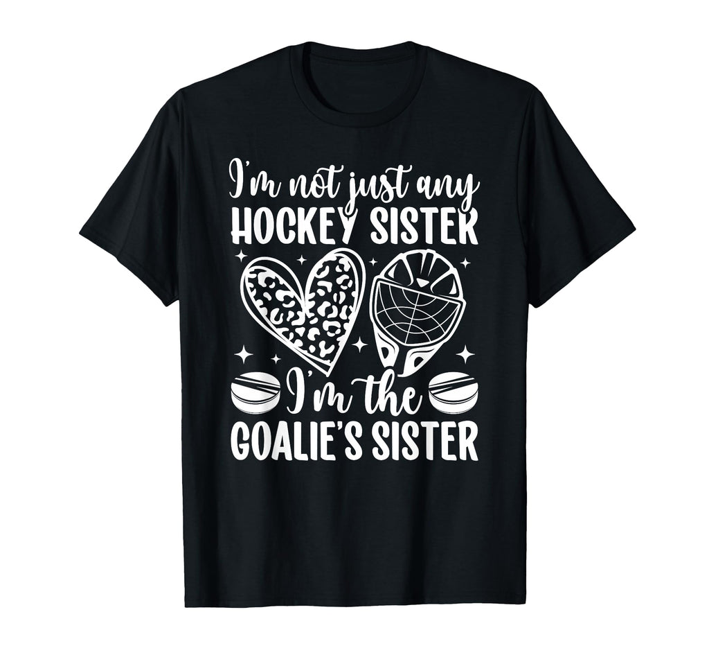 Im Hockey Goalie Sister Hockey Goalkeeper T-Shirt - Unique Graphic Unisex