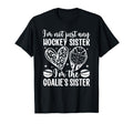 Im Hockey Goalie Sister Hockey Goalkeeper T-Shirt - Unique Graphic Unisex