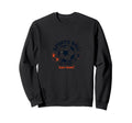 Sports Ball Go Team Have Team Sweatshirt - Fun Novelty Design for Adults