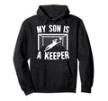 My Son Is Soccer Keeper Mom Soccer Hoodie - Fun Novelty Design Unisex
