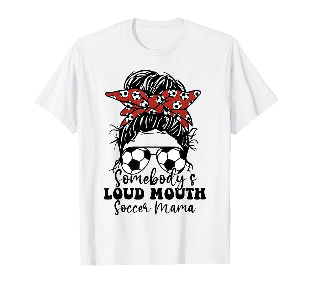 Somebodys Loud Mouth Soccer Mama Messy T-Shirt - Unique Graphic Men Women
