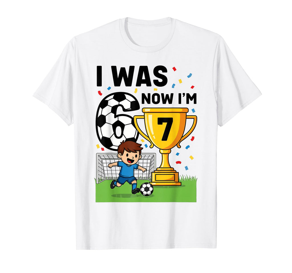 I Was 6 Now Im 7 Years Old Soccer 6 7 T-Shirt - Custom Art Print Unisex