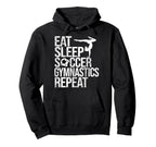 Eat Sleep Soccer Gymnastics Repeat Hoodie - Aesthetic Graphic for Adults