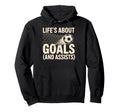Lifes About Goals And Assists Soccer Hoodie - Minimalist Print Men Women