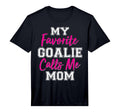 Mens My Favorite Goalie Calls Me Mom T-Shirt - Aesthetic Graphic Unisex