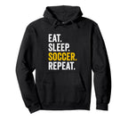 Eat Sleep Soccer Repeat Hoodie - Fun Novelty Design for Adults