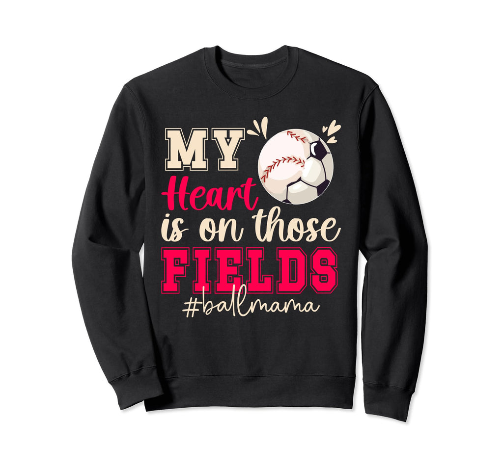 Those Fields Ball Mama Baseball Sweatshirt - Fun Novelty Design Unisex