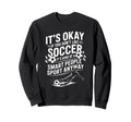 Soccer If You Dont Like Soccer Its Kind Sweatshirt - Unique Graphic Unisex