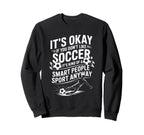 Soccer If You Dont Like Soccer Its Kind Sweatshirt - Unique Graphic Unisex