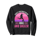 Easily Distracted Soccer And Dogs Soccer Sweatshirt - Trendy Graphic Unisex