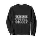 Funny Soccer Player Coffee Soccer Sweatshirt - Streetwear Style for Adults