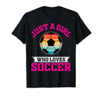 Just Who Loves Soccer Football Player T-Shirt - Fun Novelty Design Unisex