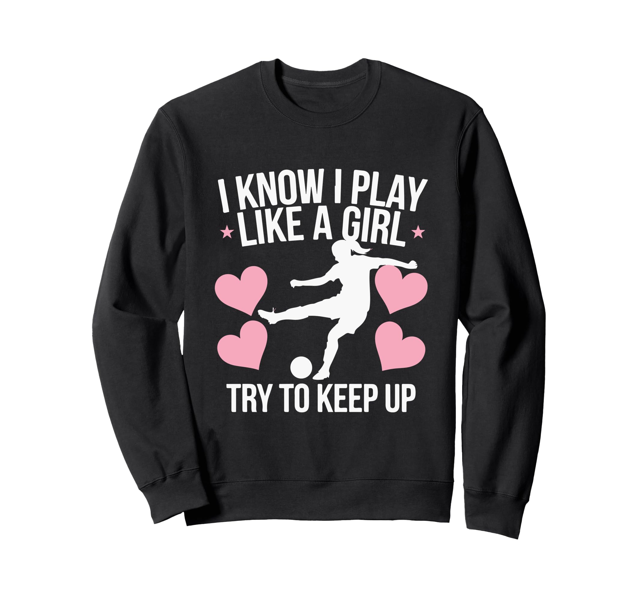 I Know I Play Like Soccer Enthusiast Sweatshirt - Trendy Graphic Unisex